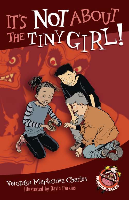 Book cover of It's Not About the Tiny Girl! (Easy-to-Read Wonder Tales #7)
