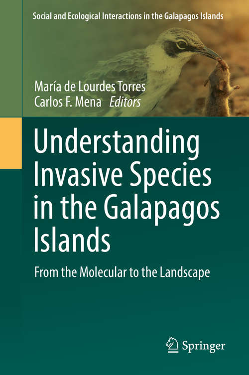 Book cover of Understanding Invasive Species in the Galapagos Islands: From The Molecular To The Landscape (1st ed. 2018) (Social And Ecological Interactions In The Galapagos Islands Ser.)