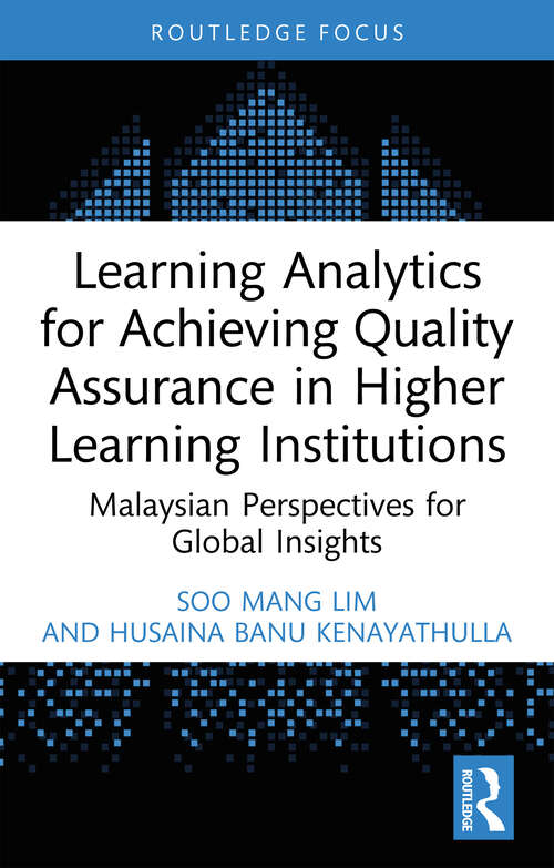 Book cover of Learning Analytics for Achieving Quality Assurance in Higher Learning Institutions: Malaysian Perspectives for Global Insights (Routledge Research in Higher Education)