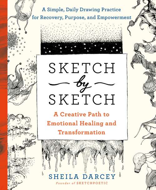 Book cover of Sketch by Sketch: A Creative Path to Emotional Healing and Transformation (A SketchPoetic Book)