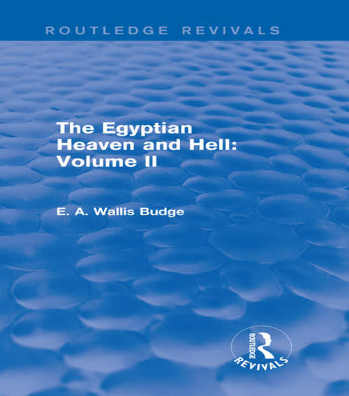 Book cover of The Egyptian Heaven and Hell: The Contents Of The Books Of The Other World Described And Compared - Primary Source Edition (Routledge Revivals)