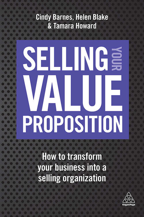 Book cover of Selling Your Value Proposition: How to Transform Your Business into a Selling Organization