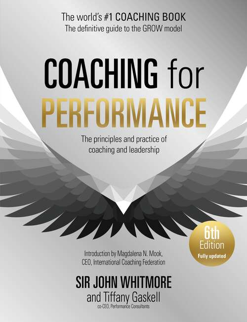 Book cover of Coaching for Performance, 6th edition: The Principles and Practice of Coaching and Leadership: Fully Revised Edition for 2024