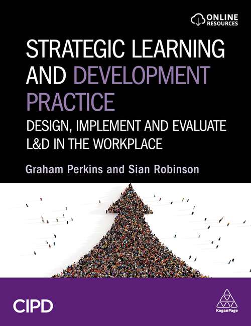 Book cover of Strategic Learning and Development Practice: Design, Implement and Evaluate L&D in the Workplace (1)