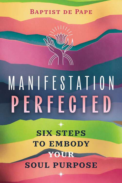 Book cover of Manifestation Perfected: Six Steps to Embody Your Soul Purpose