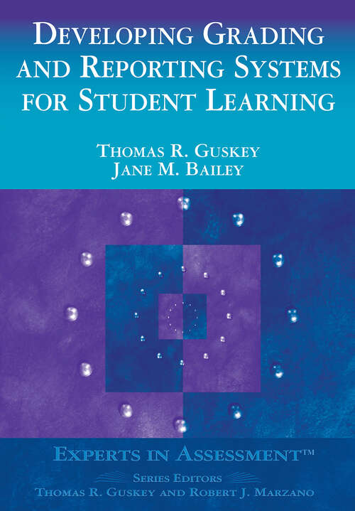 Book cover of Developing Grading and Reporting Systems for Student Learning (Experts In Assessment Series)