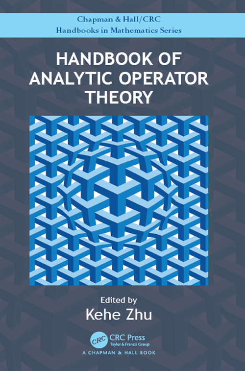 Book cover of Handbook of Analytic Operator Theory (CRC Press/Chapman and Hall Handbooks in Mathematics Series)