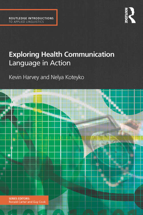 Book cover of Exploring Health Communication: Language in Action (Routledge Introductions to Applied Linguistics)