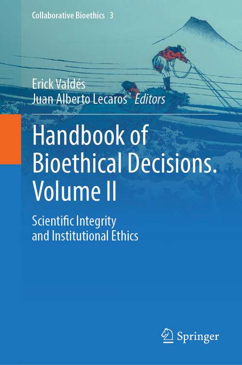 Book cover of Handbook of Bioethical Decisions. Volume II: Scientific Integrity and Institutional Ethics (1st ed. 2023) (Collaborative Bioethics #3)