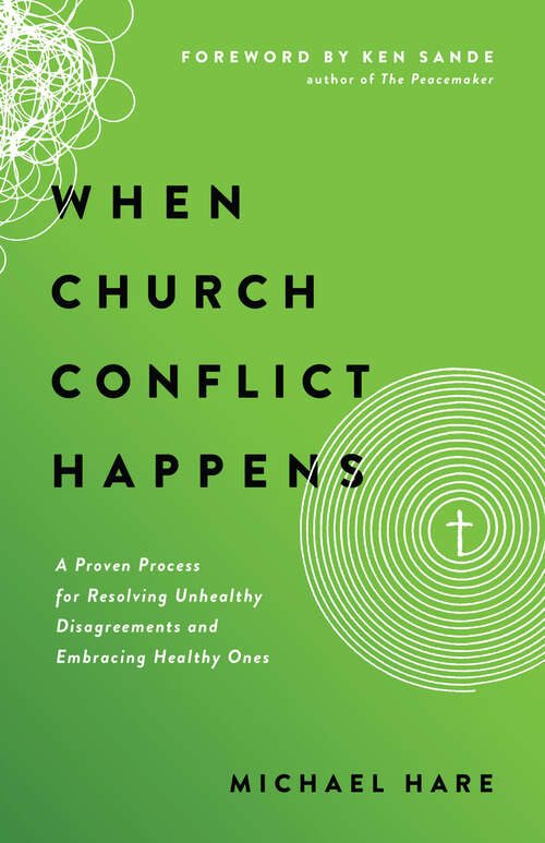 Book cover of When Church Conflict Happens: A Proven Process for Resolving Unhealthy Disagreements and Embracing Healthy  Ones