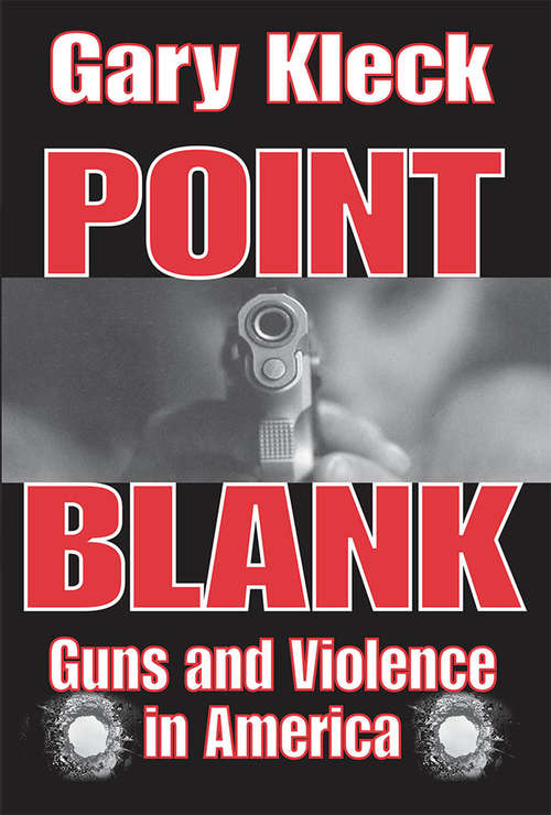 Book cover of Point Blank: Guns and Violence in America (Social Institutions And Social Change Ser.)