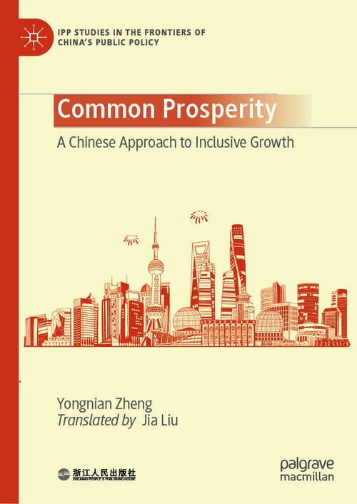 Book cover of Common Prosperity: A Chinese Approach to Inclusive Growth (IPP Studies in the Frontiers of China’s Public Policy)