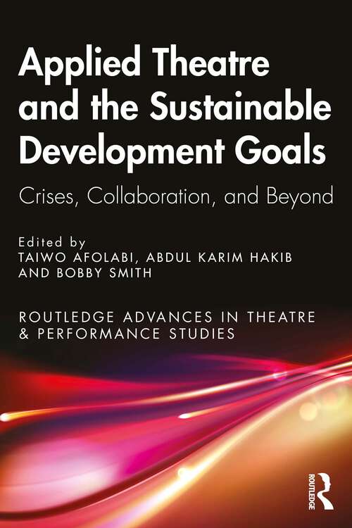 Book cover of Applied Theatre and the Sustainable Development Goals: Crises, Collaboration, and Beyond (ISSN)