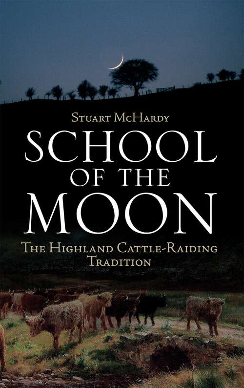 Book cover of School of the Moon: The Highland Cattle-Raiding Tradition