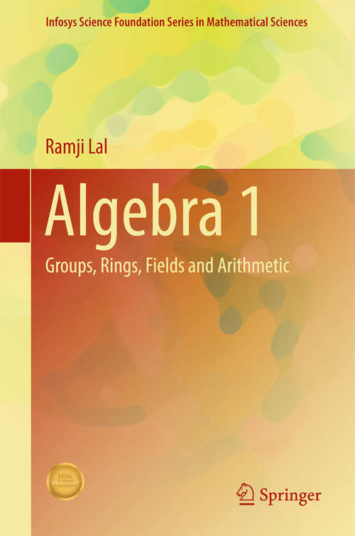 Book cover of Algebra 1: Groups, Rings, Fields and Arithmetic (Infosys Science Foundation Series)