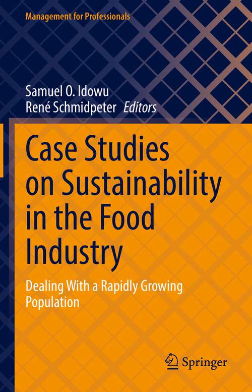 Book cover of Case Studies on Sustainability in the Food Industry: Dealing With a Rapidly Growing Population (1st ed. 2022) (Management for Professionals)
