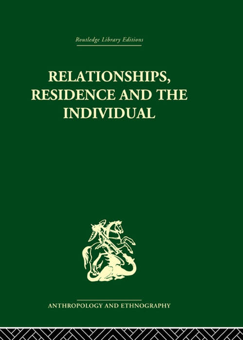 Book cover of Relationships, Residence and the Individual: A Rural Panamanian Community (Routledge Library Editions)