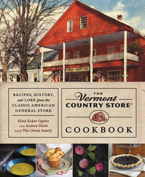Book cover of The Vermont Country Store Cookbook: Recipes, History, and Lore from the Classic American General Store