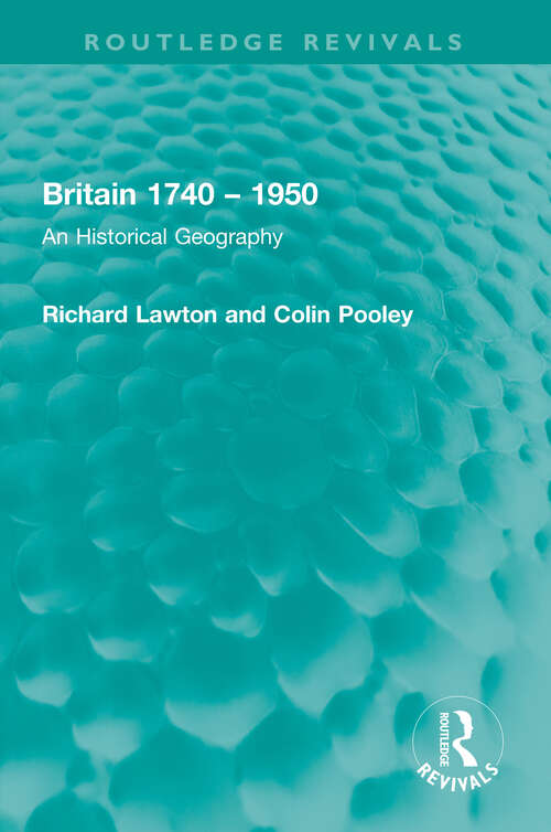 Book cover of Britain 1740 – 1950: An Historical Geography (Routledge Revivals)