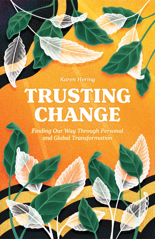 Book cover of Trusting Change: Finding Our Way Through Personal and Global Transformation