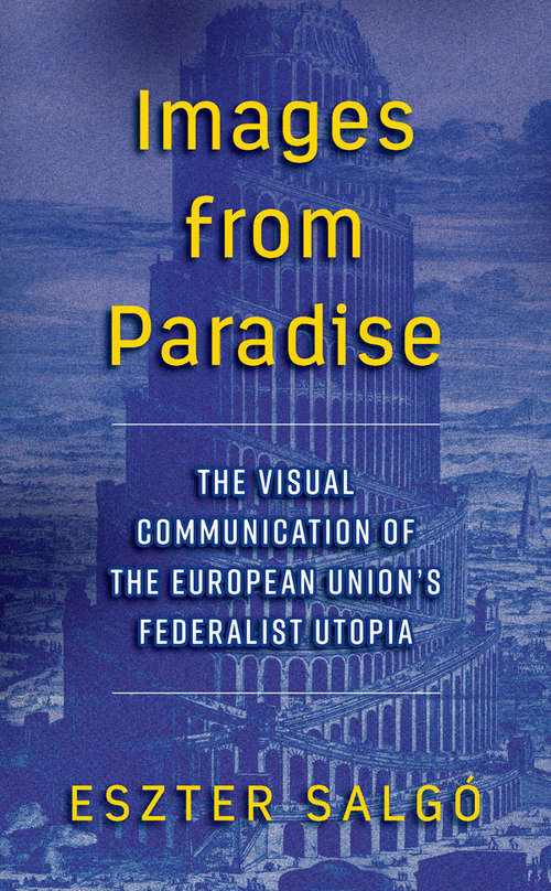 Book cover of Images from Paradise: The Visual Communication of the European Union's Federalist Utopia