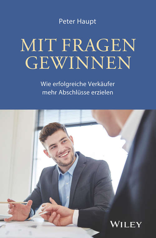 Book cover of Mit Fragen gewinnen: Wie erfolgreiche Verk¿ufer mehr Abschl¿sse erzielen