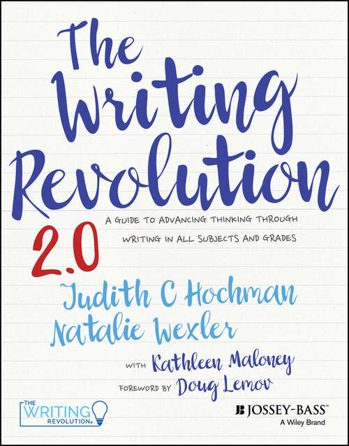Book cover of The Writing Revolution 2.0: A Guide to Advancing Thinking Through Writing in All Subjects and Grades (2)