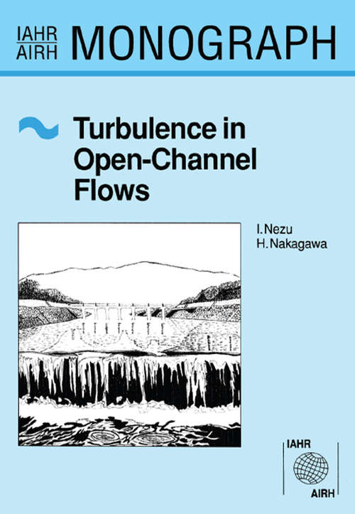 Book cover of Turbulence in Open Channel Flows (IAHR Books)