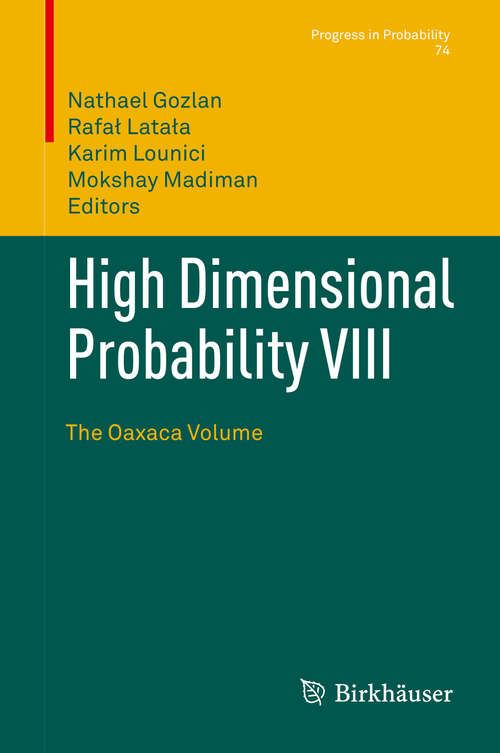 Book cover of High Dimensional Probability VIII: The Oaxaca Volume (1st ed. 2019) (Progress in Probability #74)