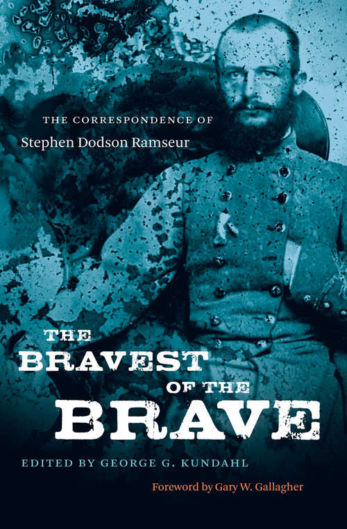 Book cover of The Bravest of the Brave: The Correspondence of Stephen Dodson Ramseur