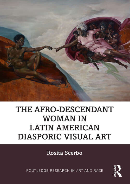 Book cover of The Afro-Descendant Woman in Latin American Diasporic Visual Art (Routledge Research in Art and Race)