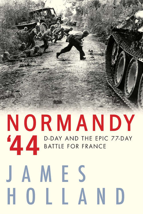 Book cover of Normandy '44: D-Day and the Epic 77-Day Battle for France
