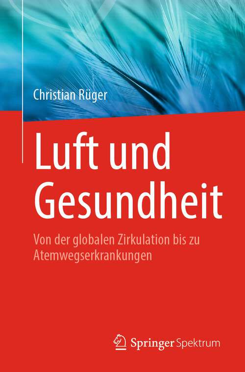 Book cover of Luft und Gesundheit: Von der globalen Zirkulation bis zu Atemwegserkrankungen (1. Aufl. 2023)