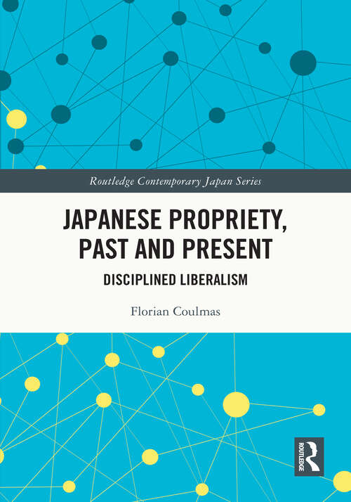 Book cover of Japanese Propriety, Past and Present: Disciplined Liberalism (Routledge Contemporary Japan Series)