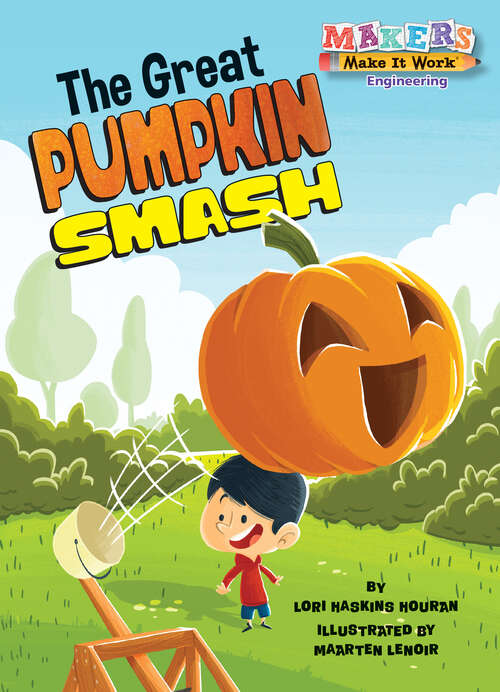 Book cover of The Great Pumpkin Smash (Makers Make It Work)