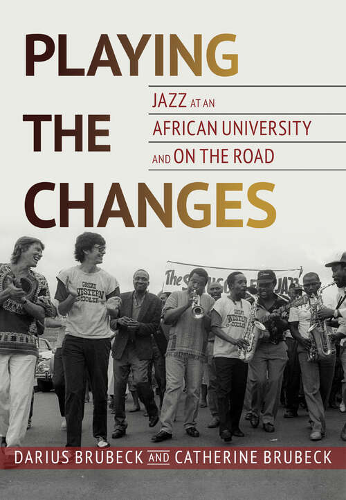 Book cover of Playing the Changes: Jazz at an African University and on the Road