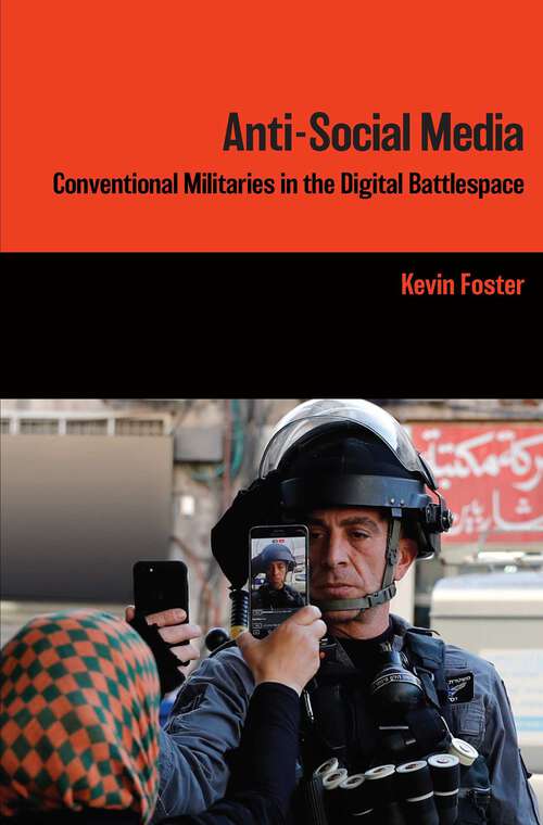 Book cover of Anti-Social Media: Conventional Militaries in the Digital Battlespace