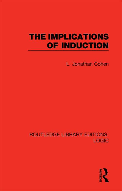 Book cover of The Implications of Induction (Routledge Library Editions: Logic)