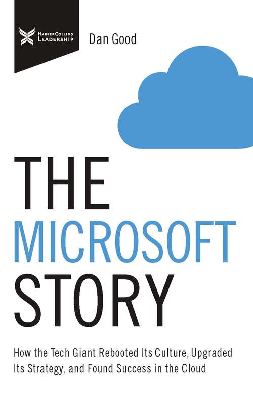 Book cover of The Microsoft Story: How the Tech Giant Rebooted Its Culture, Upgraded Its Strategy, and Found Success in the Cloud (The Business Storybook Series)