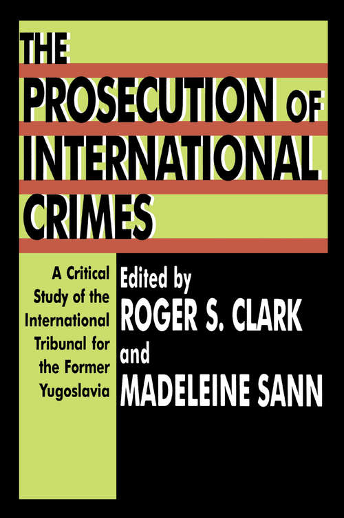 Book cover of The Prosecution of International Crimes: A Critical Study of the International Tribunal for the Former Yugoslavia (The\prosecution Of International Crimes Ser.)