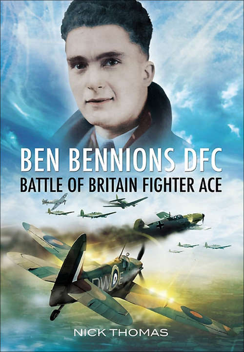 Book cover of Ben Bennions DFC: Battle of Britain Fighter Ace