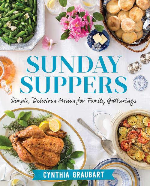 Book cover of Sunday Suppers: Simple, Delicious Menus for Family Gatherings