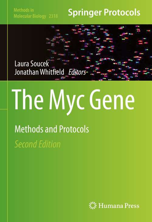 Book cover of The Myc Gene: Methods and Protocols (2nd ed. 2021) (Methods in Molecular Biology #2318)