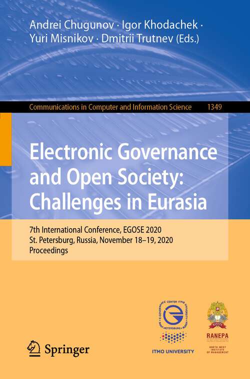 Book cover of Electronic Governance and Open Society: 7th International Conference, EGOSE 2020, St. Petersburg, Russia, November 18–19, 2020, Proceedings (1st ed. 2020) (Communications in Computer and Information Science #1349)