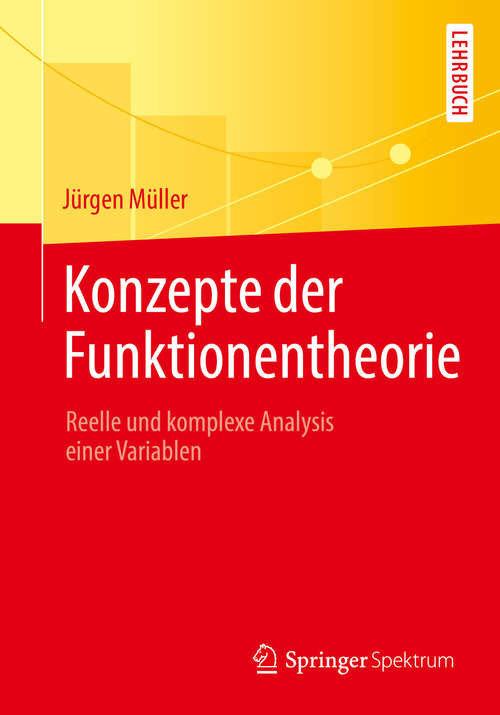 Book cover of Konzepte der Funktionentheorie: Reelle und komplexe Analysis einer Variablen (1. Aufl. 2018)