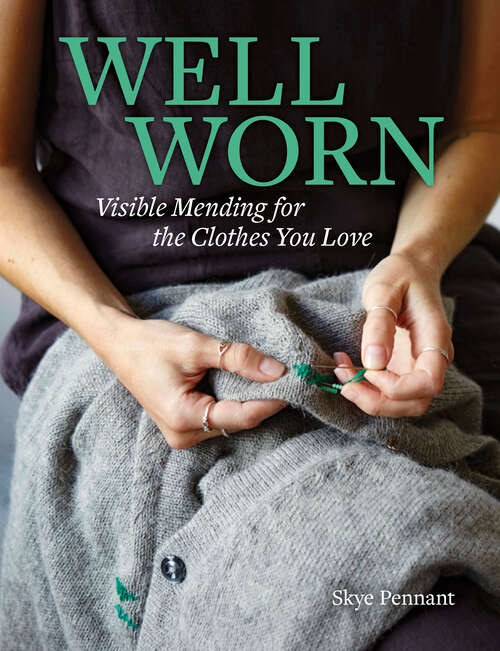 Book cover of Well Worn: Visible Mending for the Clothes You Love
