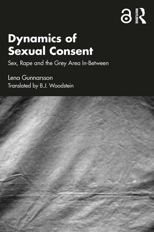 Book cover of Dynamics of Sexual Consent: Sex, Rape and the Grey Area In-Between