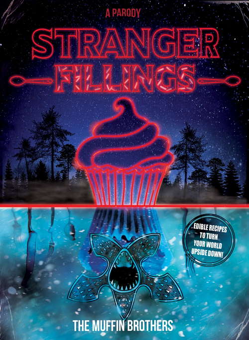 Book cover of Stranger Fillings: Edible recipes to turn your world upside down!