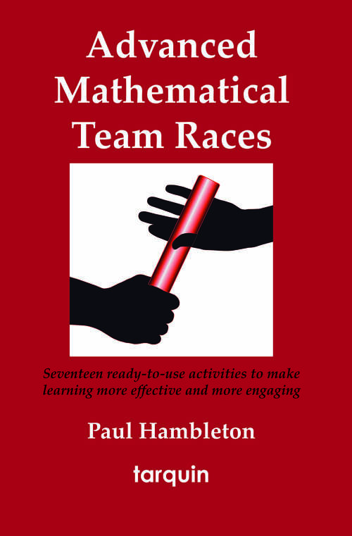 Book cover of Advanced Mathematical Team Races: Seventeen Ready-to-Use Activities to Make Learning More Effective and More Engaging