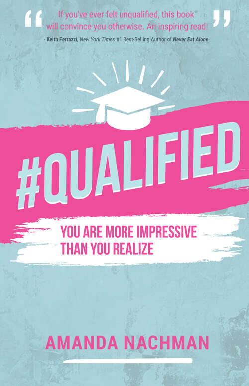 Book cover of #Qualified: You Are More Impressive Than You Realize